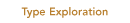 type exploration